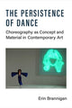 Book cover of: Persistence of Dance. By: Erin Brannigan