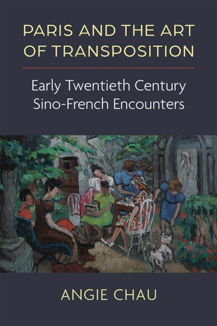 Book cover of: Paris and the Art of Transposition. By: Angie Chau