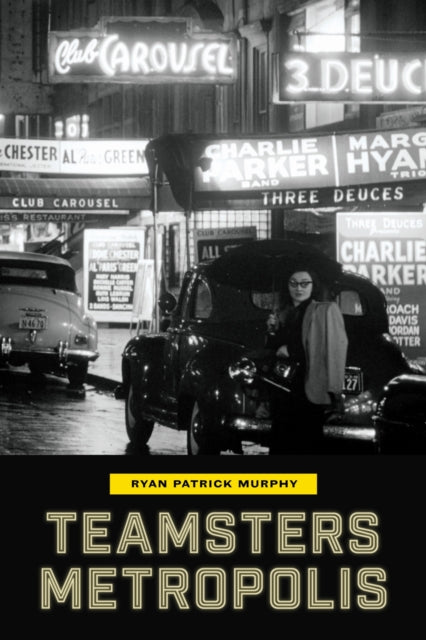 Book cover of: Teamsters Metropolis. By: Ryan Patrick Murphy
