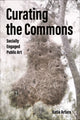 Book cover of: Curating the Commons. By: Katia Arfara