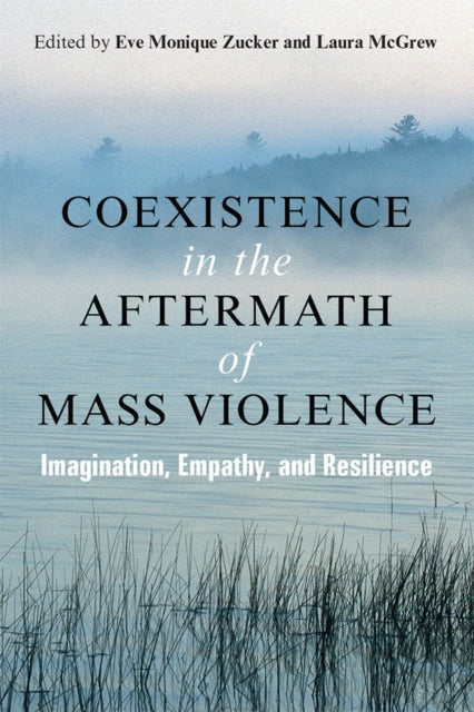 Book cover of: Coexistence in the Aftermath of Mass Violence. By: Eve Zucker
