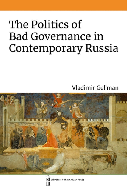 Book cover of: Politics of Bad Governance in Contemporary Russia. By: Vladimir Gel'man