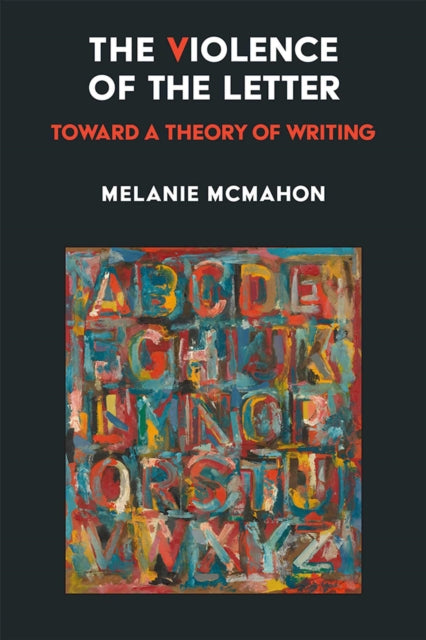 Book cover of: Violence of the Letter. By: Melanie McMahon