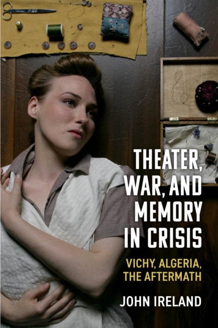 Book cover of: Theater, War, and Memory in Crisis. By: John Ireland
