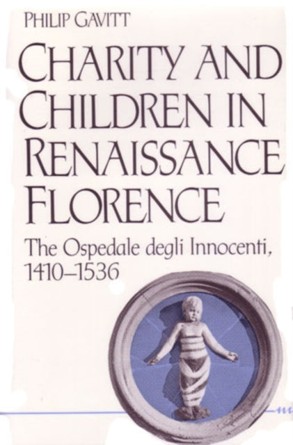 Book cover of: Charity and Children in Renaissance Florence. By: Philip Gavitt