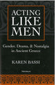 Book cover of: Acting Like Men. By: Karen Bassi