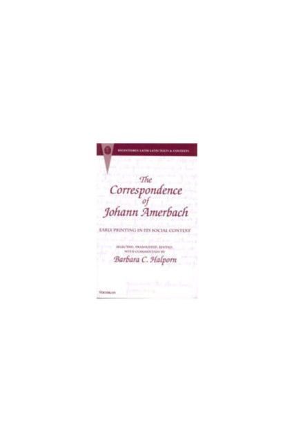 Book cover of: Correspondence of Johann Amerbach. By: Barbara Crawford Halporn