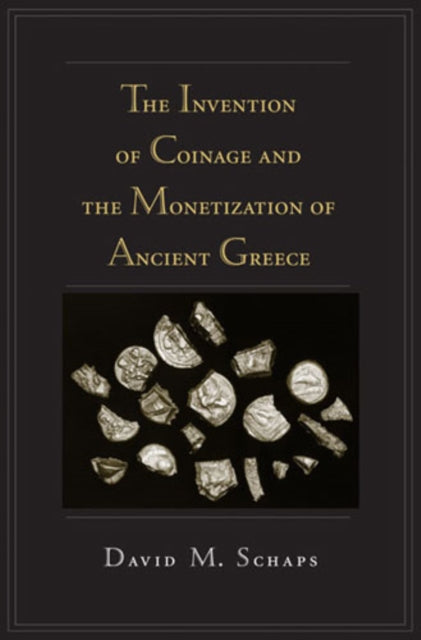 Book cover of: Invention of Coinage and the Monetization of Ancient Greece
