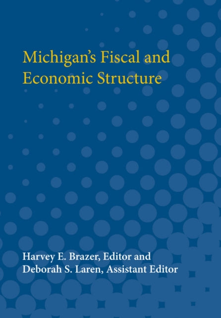 Book cover of: Michigan’s Fiscal and Economic Structure. By: Harvey Brazer