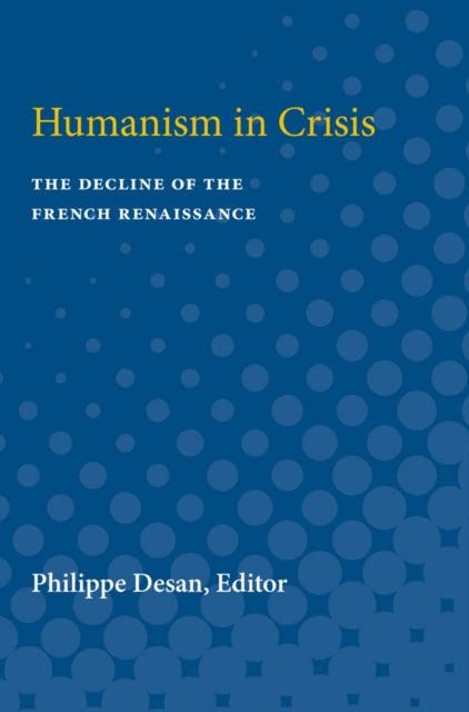 Book cover of: Humanism in Crisis. By: Philippe Desan