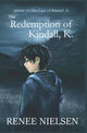 Book cover of: Redemption of Kindall, K.. By: Renee Nielsen