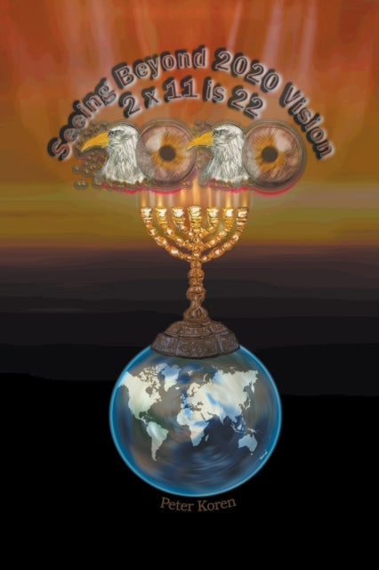 Book cover of: Seeing Beyond 2020 Vision 2 x 11 is 22. By: Peter Koren