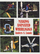 Book cover of: Making Animated Whirligigs
