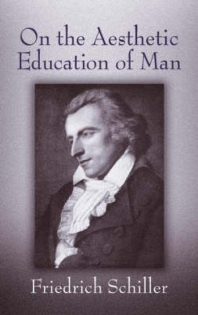 Book cover of: On the Aesthetic Education of Man. By: Friedrich Schiller