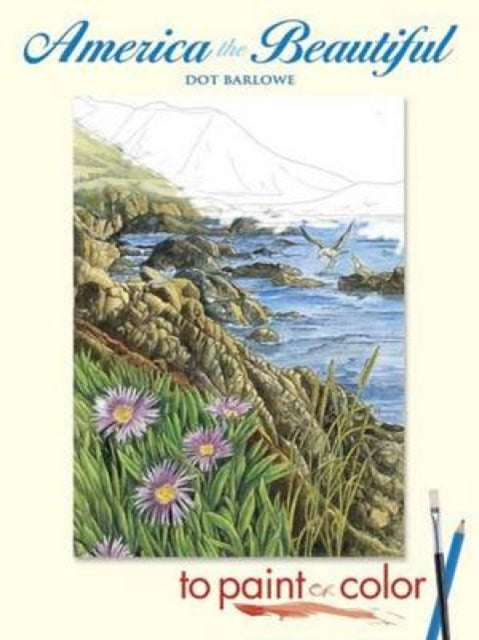 Book cover of: America the Beautiful to Paint or Color. By: Dot Barlowe
