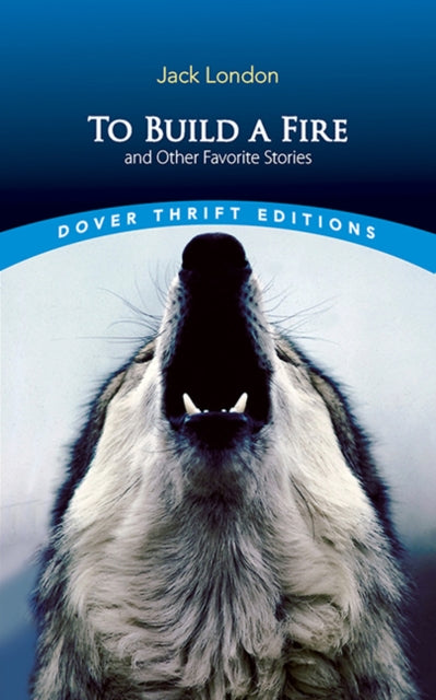 Book cover of: To Build a Fire and Other Favorite Stories. By: Jack London
