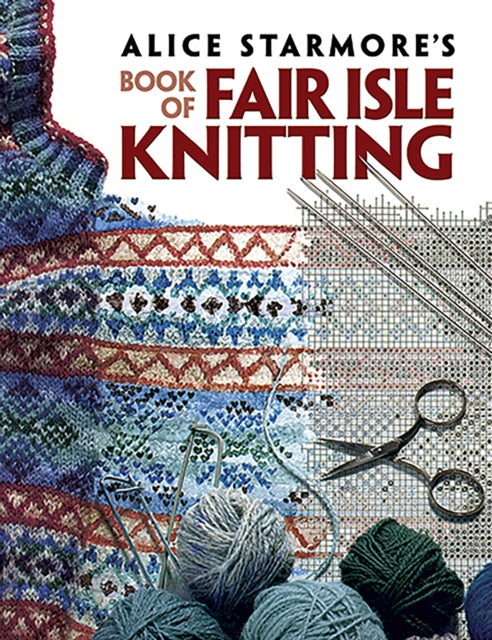 Alice Starmore's Book of Fair Isle Knitting 9780486472188 Alice Starmore