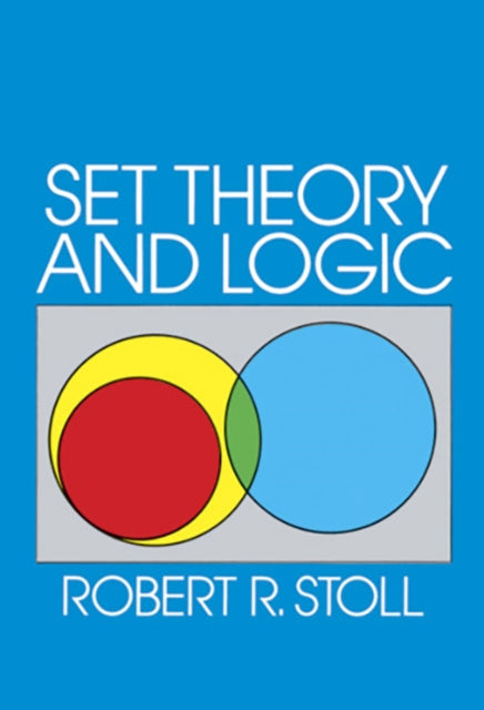 Book cover of: Set Theory and Logic. By: Robert R. Stoll