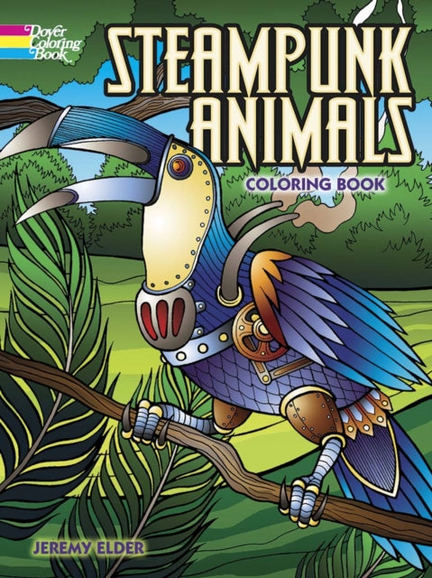 Book cover of: Steampunk Animals Coloring Book. By: Jeremy Elder