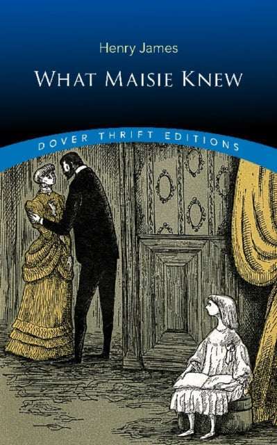 Book cover of: What Maisie Knew. By: Henry James