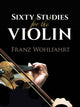 Book cover of: Sixty Studies for the Violin. By: Franz Wohlfahrt