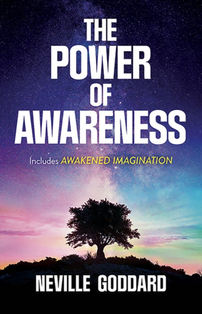The Power of Awareness, Includes Awakened Imagination 9780486836126 Neville Goddard