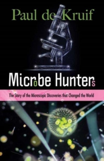 Book cover of: Microbe Hunters. By: Paul de Kruif