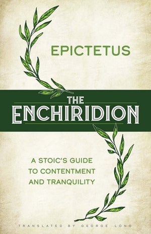 The Enchiridion: a Stoic's Guide to Contentment and Tranquility
