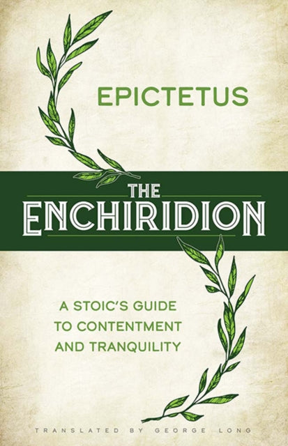 The Enchiridion: a Stoic's Guide to Contentment and Tranquility