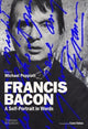 Book cover of: Francis Bacon: A Self-Portrait in Words. By: Michael Peppiatt