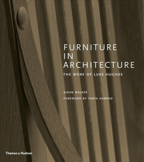 Furniture in Architecture, The Work of Luke Hughes – Arts & Crafts in the Digital Age