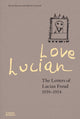 Book cover of: Love Lucian: The Letters of Lucian Freud 1939–1954 – A Times Best Art Book of 2022. By: David Dawson