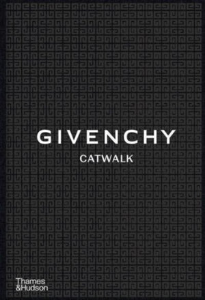 Givenchy Catwalk, The Complete Collections
