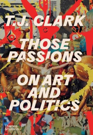 Those Passions, On Art and Politics