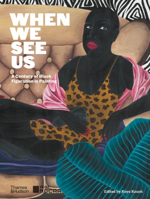 When We See Us, A Century of Black Figuration in Painting 9780500025888 Koyo Kouoh