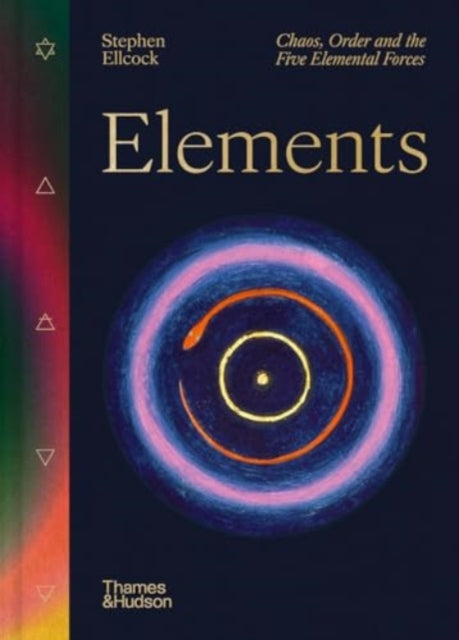 Elements, Chaos, order and the five elemental forces 9780500027844 Stephen Ellcock