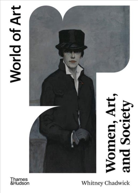 Book cover of: Women, Art, and Society. By: Whitney Chadwick