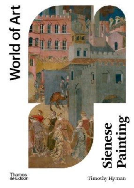 Book cover of: Sienese Painting. By: Timothy Hyman