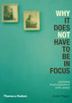 Book cover of: Why It Does Not Have To Be In Focus