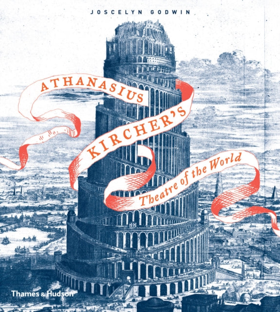 Book cover of: Athanasius Kircher's Theatre of the World. By: Joscelyn Godwin