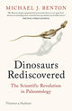 Dinosaurs Rediscovered, How a Scientific Revolution is Rewriting History 9780500295533 Michael Benton