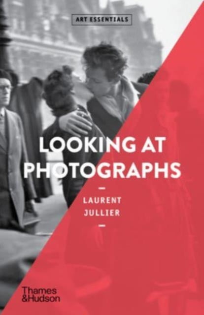 Book cover of: Looking at Photographs. By: Laurent Jullier