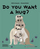 Do You Want a Hug? 9780500653005 Olivia Cosneau