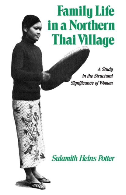 Book cover of: Family Life in a Northern Thai Village. By: Sulamith Heins Potter