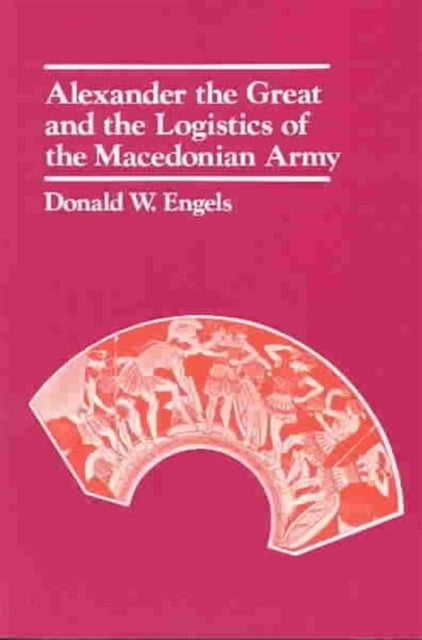 Book cover of: Alexander the Great and the Logistics of the Macedonian Army