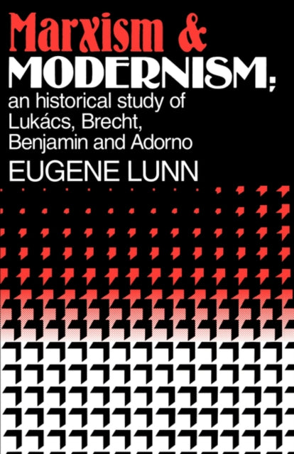 Book cover of: Marxism and Modernism. By: Eugene Lunn