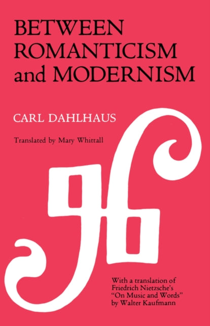Book cover of: Between Romanticism and Modernism. By: Carl Dahlhaus