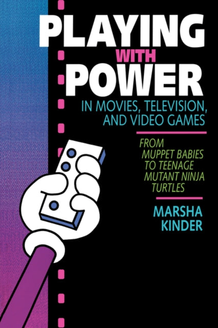 Book cover of: Playing with Power in Movies, Television, and Video Games. By: Marsha Kinder