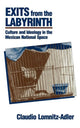 Book cover of: Exits from the Labyrinth. By: Claudio Lomnitz-Adler
