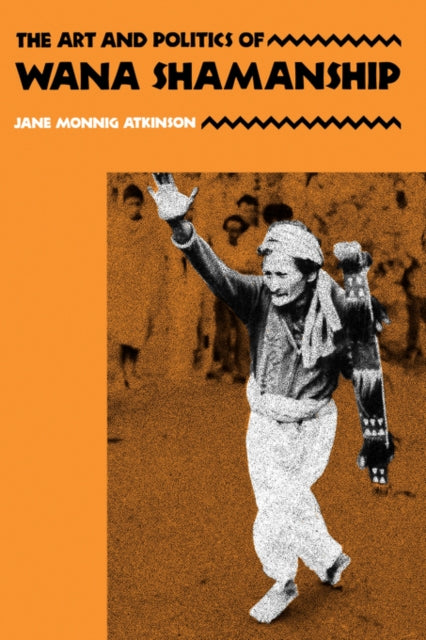 Book cover of: Art and Politics of Wana Shamanship. By: Jane Monnig Atkinson